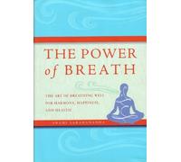The Power of Breath: The Art of Breathing Well for Harmony, Happiness and Health by Saradananda, Swami (2009) Hardcover