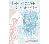 The Power of Breath: Yoga Breathing for Inner Balance, Health and Harmony (New edition)