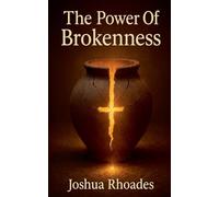 The Power Of Brokenness
