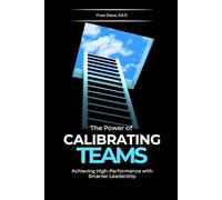The Power of Calibrating Teams: Achieving High-Performance with Smarter Leadership