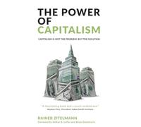 The Power of Capitalism: Capitalism is not the problem, but the solution