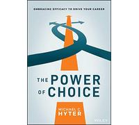 The Power of Choice: Embracing Efficacy to Drive Your Career
