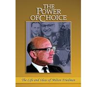 The Power of Choice: The Life and Ideas of Milton Friedman
