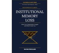The Power of Clarity: Institutional Memory Loss
