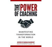 The Power of Coaching: Manifesting Transformation in the World