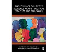The Power of Collective Resilience Against Political Violence and Repression