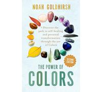 The Power of Colors, 2nd Edition: Discover the Path to Self-Healing and Personal Transformation Through the Use of Colors (Power of Alternative Medicine)
