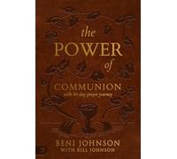 The Power of Communion with 40-Day Prayer Journey (Leather Gift Version): Accessing Miracles Through the Body and Blood of Jesus