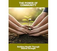 The Power Of Community: Building Wealth Through Shared Strength