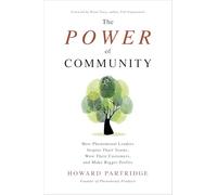 The Power of Community: How Phenomenal Leaders Inspire their Teams, Wow their Customers, and Make Bigger Profits (BUSINESS BOOKS)