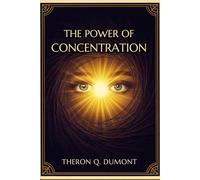 THE POWER OF CONCENTRATION