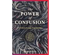 The Power of Confusion: A Guide to Strategic Unpredictability