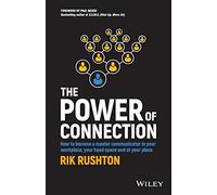 The Power of Connection: How to become a master communicator in your workplace, your head space and at your place