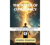 THE POWER OF CONSISTENCY: 1 (Becoming Your Best Self)