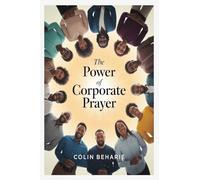The Power of Corporate Prayer