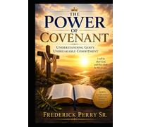 THE POWER OF COVENANT: UNDERSTANDING GOD'S UNBREAKABLE COMMITMENT