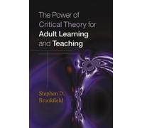 The Power of Critical Theory for Adult Learning and Teaching