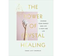 The Power of Crystal Healing: A Beginner's Guide to Getting Started With Crystals
