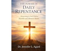 THE POWER OF DAILY REPENTANCE: Returning to God With a Humble and Honest Heart