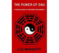 The Power of Dao: A Timeless Guide to Happiness and Harmony