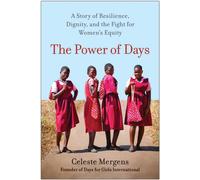 The Power of Days : A Story of Resilience, Dignity, and the Fight for Women's Equity