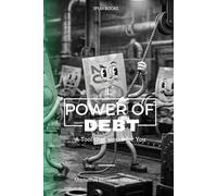 The Power of Debt: A Tool That Works For You
