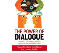 The Power of Dialogue: Jewish - Christian - Muslim Agreement and Collaboration