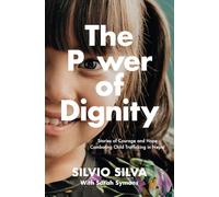 The Power of Dignity: Stories of Courage and Hope Combating Child Trafficking in Nepal