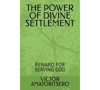 THE POWER OF DIVINE SETTLEMENT: REWARD FOR SERVING GOD