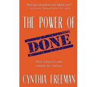 The Power of Done: Effective Strategies for Coaches, Consultants, and C-Level Execs