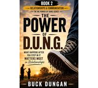 The Power of DUNG (D.U.N.G.): What Happens After You Step In It Matters Most in Relationships (Book 2 in The Power of DUNG series)