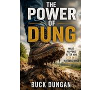 THE POWER OF DUNG: What Happens After You Step In It Matters Most