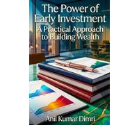 The Power of Early Investment: A Practical Approach to Building Wealth