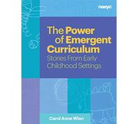 The Power of Emergent Curriculum: Stories From Early Childhood Settings