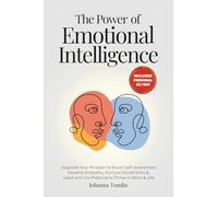 The Power of Emotional Intelligence: Upgrade Your Mindset to Boost Self-Awareness, Develop Empathy, Nurture Social Skills & Lead with Confidence to Thrive in Work & Life (The Better Humans Project)