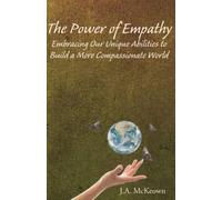 The Power of Empathy: Embracing Our Unique Abilities to Build a More Compassionate Word