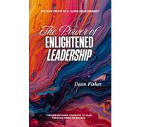 The Power of Enlightened Leadership: Finding Untapped Strength to Lead Through Times of Change