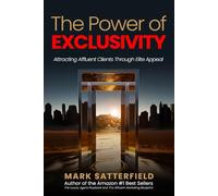 The Power of Exclusivity: Attracting Affluent Clients Through Elite Appeal