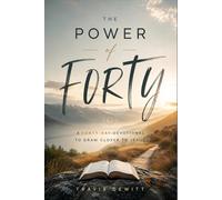 The Power of Forty: A Forty-Day Devotional to Draw Closer to Jesus