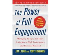 The Power of Full Engagement: Managing Energy, Not Time - NEW Jim Loehr 2005