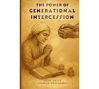 THE POWER OF GENERATIONAL INTERCESSION