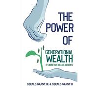 The Power of Generational Wealth: It's More Than Dollars and Cents