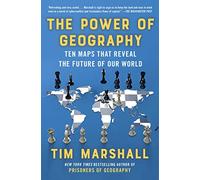 The Power of Geography: Ten Maps That Reveal the Future of Our World: 4 (Politics of Place)