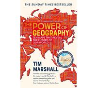 The Power of Geography: Ten Maps that Reveal the Future of Our World - the se