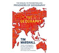 The Power of Geography : Ten Maps That Reveals the Future of Our World