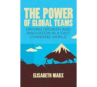 The Power of Global Teams: Driving Growth and Innovation in a Fast Changing World