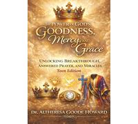 The Power of God’s Goodness, Mercy, and Grace "Teen Edition": Unlocking Breakthrough, Answered Prayer and Miracles: 2