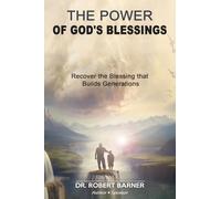 THE POWER OF GOD'S BLESSINGS: Recover the Blessing that Builds Generations