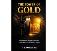 THE POWER OF GOLD: Geopolitics, Economic Sovereignty, and the Battle for Monetary Control