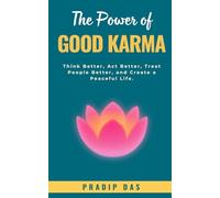 The Power of Good Karma: Think Better, Act Better, Treat People Better, and Create a Peaceful Life. (Super Power Series)